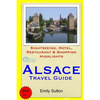 Alsace Travel Guide: Sightseeing, Hotel, Restaurant & Shopping Highlights - Paperback