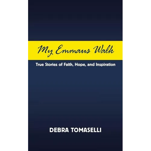 My Emmaus Walk: True Stories of Faith, Hope, and Inspiration - Paperback