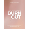 Burnout True Self Calling: Your Chakra Healing Guide to Burnout and finding your True Self - Paperback