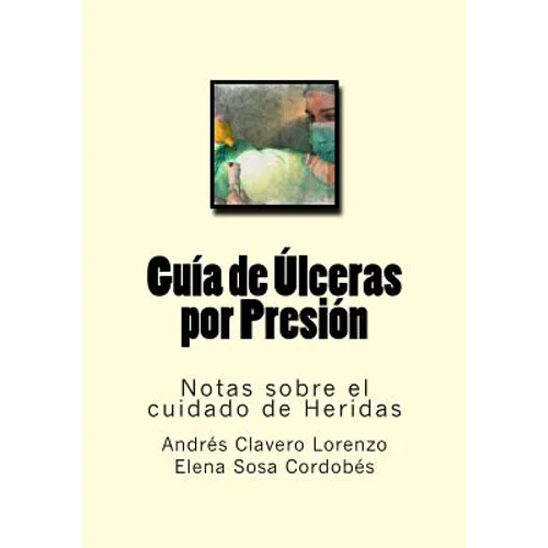 Guia de Ulceras por Presion: Notas sobre el cuidado de Heridas - Paperback