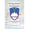 Among Honest Communists: Yugoslavia and Slovenia 1973-1975 - Paperback