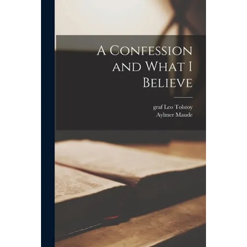 A Confession and What I Believe - Paperback