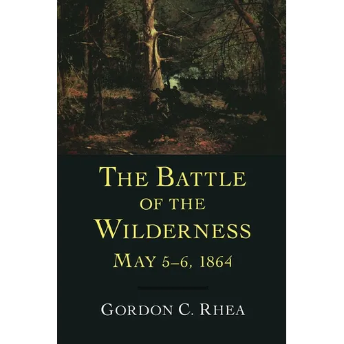 Battle of the Wilderness, May 5--6, 1864 - Hardcover