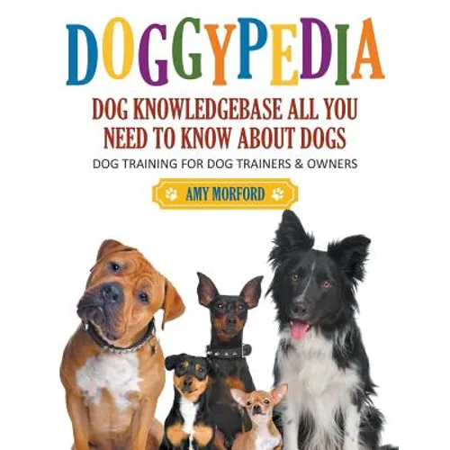 DoggyPedia: All You Need to Know About Dogs (Large Print): Dog Training for Both Trainers and Owners - Paperback