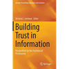 Building Trust in Information: Perspectives on the Frontiers of Provenance - Hardcover