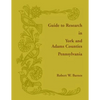 Guide to Research in York and Adams Counties, Pennsylvania - Paperback