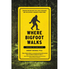 Where Bigfoot Walks: Crossing the Dark Divide - Paperback