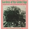 Gardens of the Gilded Age: Nineteenth-Century Gardens and Homegrounds of New York State - Paperback