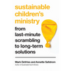 Sustainable Children's Ministry: From Last-Minute Scrambling to Long-Term Solutions - Paperback