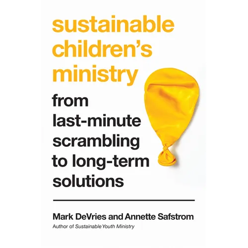 Sustainable Children's Ministry: From Last-Minute Scrambling to Long-Term Solutions - Paperback