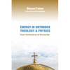 Energy in Orthodox Theology and Physics: From Controversy to Encounter - Hardcover