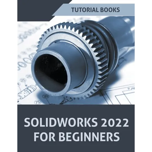 Solidworks 2022 For Beginners - Paperback