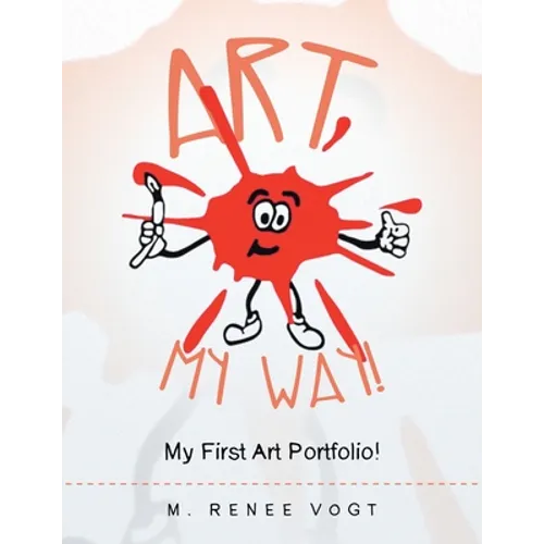 Art My Way!: My First Art Portfolio! - Paperback