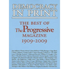 Democracy in Print: The Best of the Progressive Magazine, 1909-2009 - Paperback
