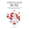 Crystalline Rose: A Revolutionary Healing Concept for Feminine Empowerment - Hardcover
