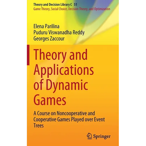 Theory and Applications of Dynamic Games: A Course on Noncooperative and Cooperative Games Played Over Event Trees - Hardcover