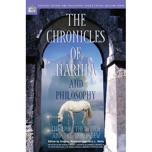 The Chronicles of Narnia and Philosophy: The Lion, the Witch, and the Worldview - Paperback