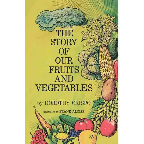 The Story of Our Fruits and Vegetables - Paperback