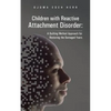 Children with Reactive Attachment Disorder: A Quilting Method Approach for Restoring the Damaged Years - Paperback