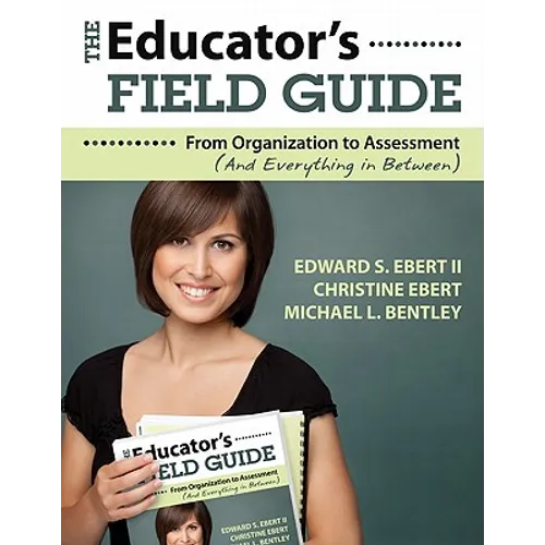 The Educator′s Field Guide: From Organization to Assessment (and Everything in Between) - Paperback