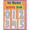Dot Marker Activity Book: Dot Marker Activity Book 2 Year Old, Dot Markers Coloring Book for Toddlers Ages 2-5, Dot Marker Activity Book Toddler - Paperback