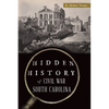 Hidden History of Civil War South Carolina - Paperback