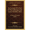 An Account Of A Part Of The Sufferings And Losses Of Jolley Allen: A Native Of London (1888) - Paperback