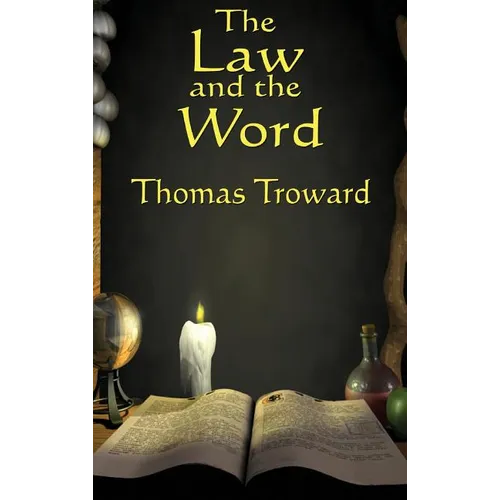 The Law and the Word: A New Thought Classic on Mind and Spiritual Law - Hardcover