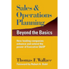 Sales & Operations Planning: Beyond the Basics - Paperback