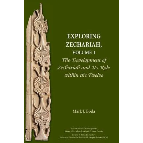 Exploring Zechariah, Volume 1: The Development of Zechariah and Its Role within the Twelve - Paperback
