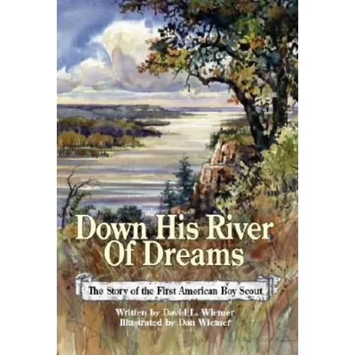 Down His River of Dreams: The Story of the First American Boy Scout - Paperback