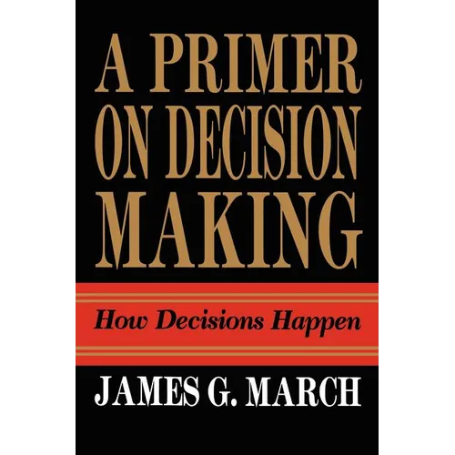 Primer on Decision Making: How Decisions Happen - Paperback