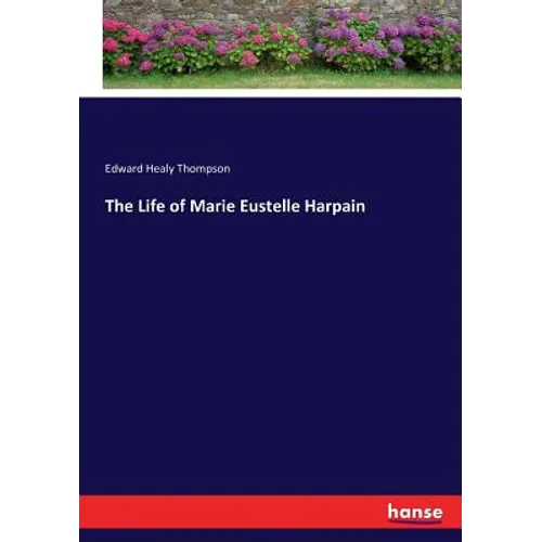 The Life of Marie Eustelle Harpain - Paperback