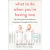 What to Do When You're Having Two: The Twins Survival Guide from Pregnancy Through the First Year - Paperback