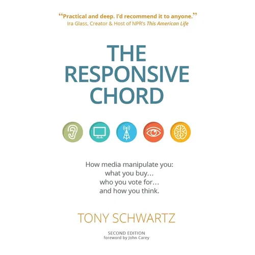 The Responsive Chord: The Responsive Chord: How Media Manipulate You: What You Buy... Who You Vote For... and How You Think. - Paperback