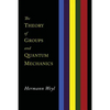 The Theory of Groups and Quantum Mechanics - Paperback