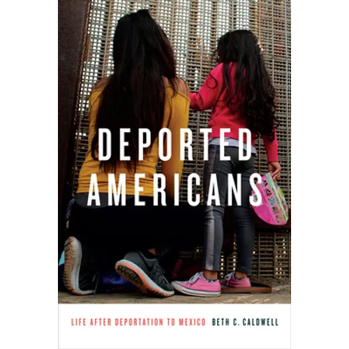 Deported Americans: Life After Deportation to Mexico - Paperback