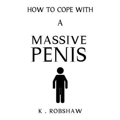 How To Cope With A Massive Penis: Inappropriate, outrageously funny joke notebook disguised as a real 6x9 paperback - fool your friends with this awes - Paperback