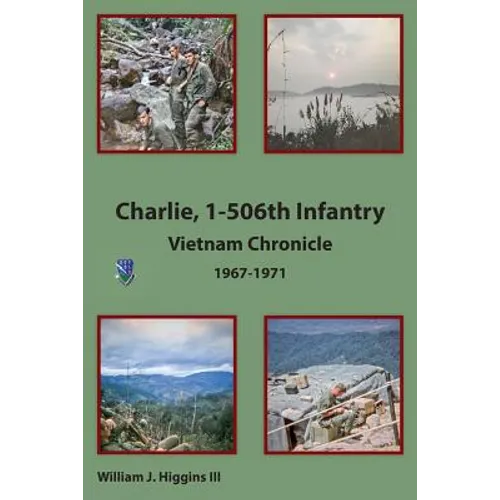 Charlie, 1-506th Infantry: Vietnam Chronicle 1967-1971 - Paperback
