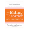 The Eating Disorders Sourcebook: A Comprehensive Guide to the Causes, Treatments, and Prevention of Eating Disorders - Paperback