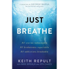 Just Breathe: All stories redeemable, All brokenness repairable, All addictions breakable - Paperback