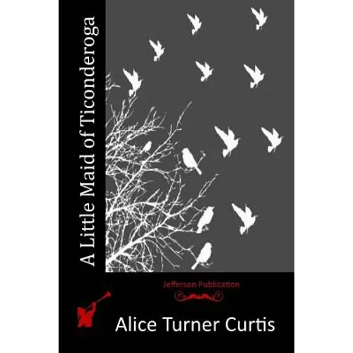 A Little Maid of Ticonderoga - Paperback