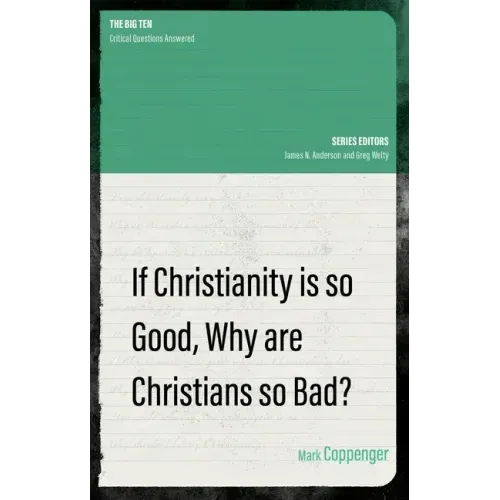 If Christianity Is So Good, Why Are Christians So Bad? - Paperback