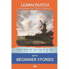 Learn Dutch with Beginner Stories: Interlinear Dutch to English - Paperback