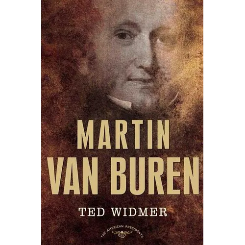 Martin Van Buren: The American Presidents Series: The 8th President, 1837-1841 - Hardcover