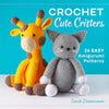 Crochet Cute Critters: 26 Easy Amigurumi Patterns - Paperback