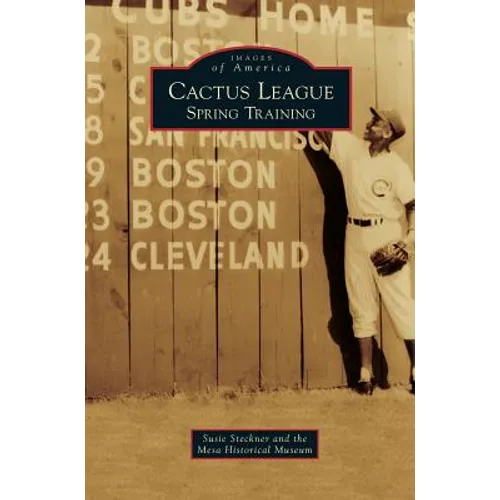 Cactus League: Spring Training - Hardcover