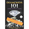 Diamonds 101: A Diamond Buyers Guide - Paperback
