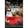 You Shouldn't Have - Paperback