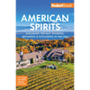 Fodor's American Spirits: Exploring the Best Wineries, Breweries, and Distilleries in the USA - Paperback